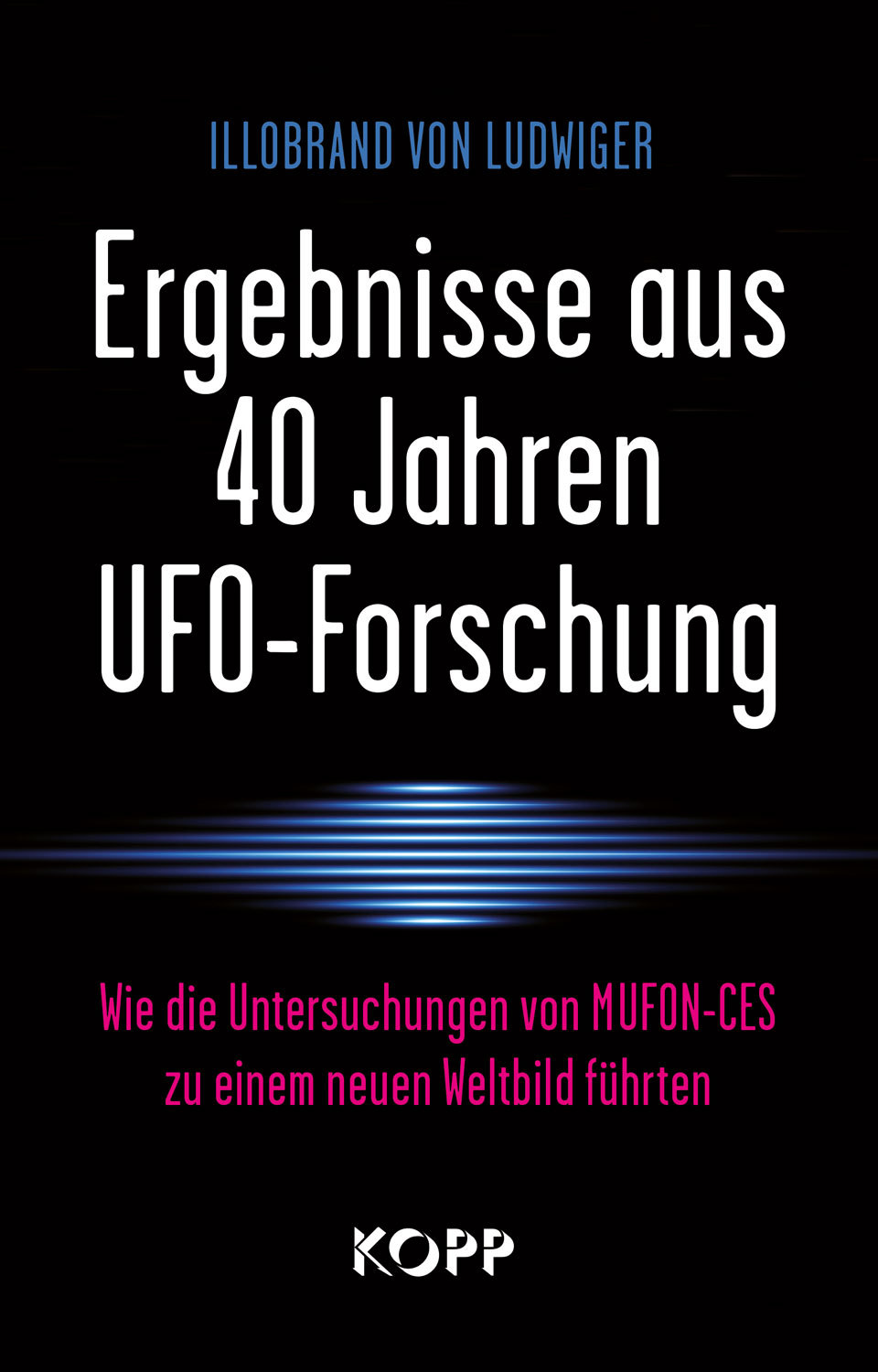 Illobrand von Ludwiger - Ergebnisse aus 40 Jahren UFO-Forschung