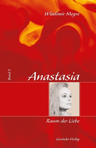 Anastasia. Band 3. Raum der Liebe. Wladimir Megre. ISBN 9783905831207 Buch