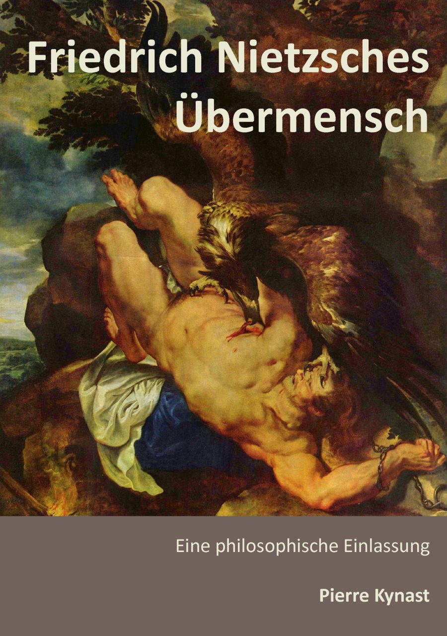 Friedrich Nietzsches Übermensch (Pierre Kynast) - pkp Verlag - Philosophie