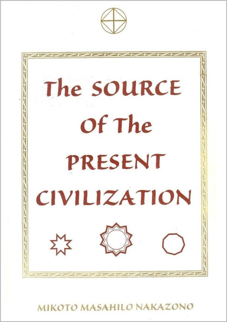 The Source of the Present Civilization (Mikoto Masahilo Nakazono)